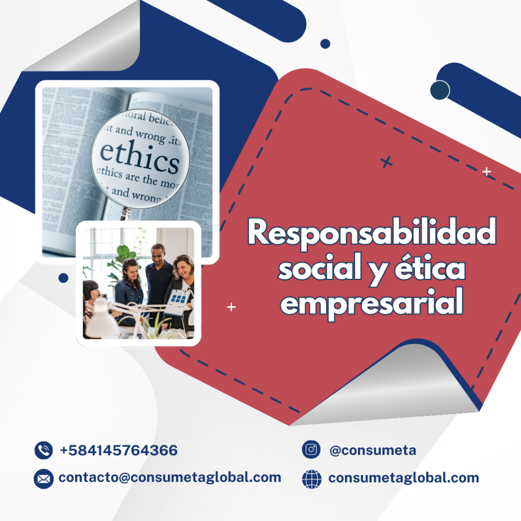 Responsabilidad social y ética empresarial